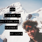 How A Year in Switzerland Changed My Life
